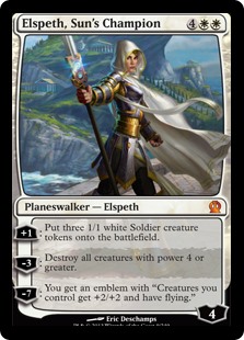 Elspeth, Sun's Champion
 [+1]: Create three 1/1 white Soldier creature tokens.
[−3]: Destroy all creatures with power 4 or greater.
[−7]: You get an emblem with "Creatures you control get +2/+2 and have flying."
